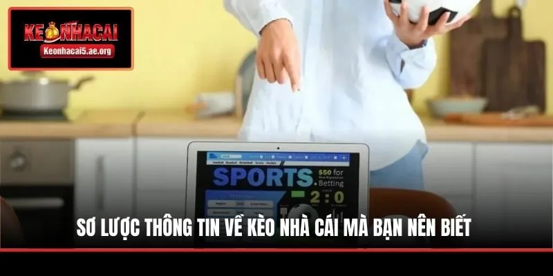 Sơ lược thông tin về Kèo Nhà Cái mà bạn nên biết